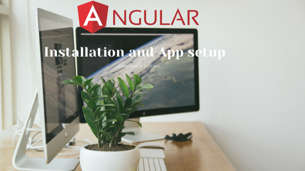 Angular Getting Started | Software Installation and App Setup